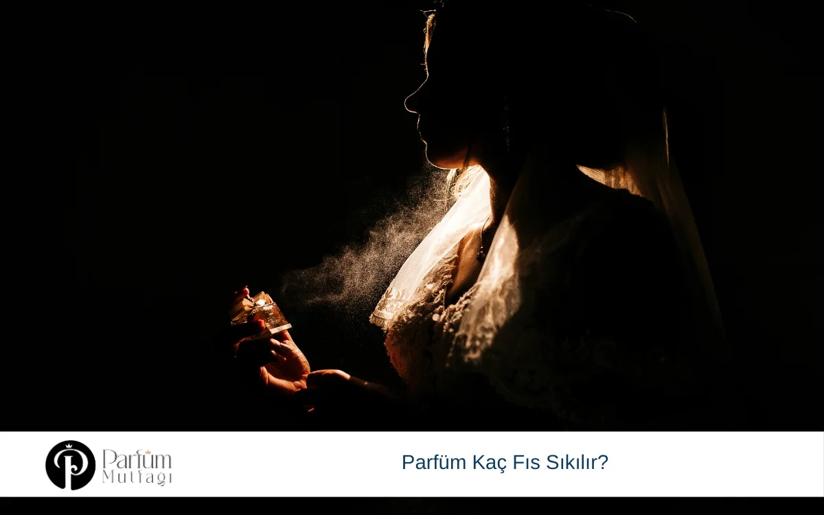 Parfüm Kaç Fıs Sıkılır?
