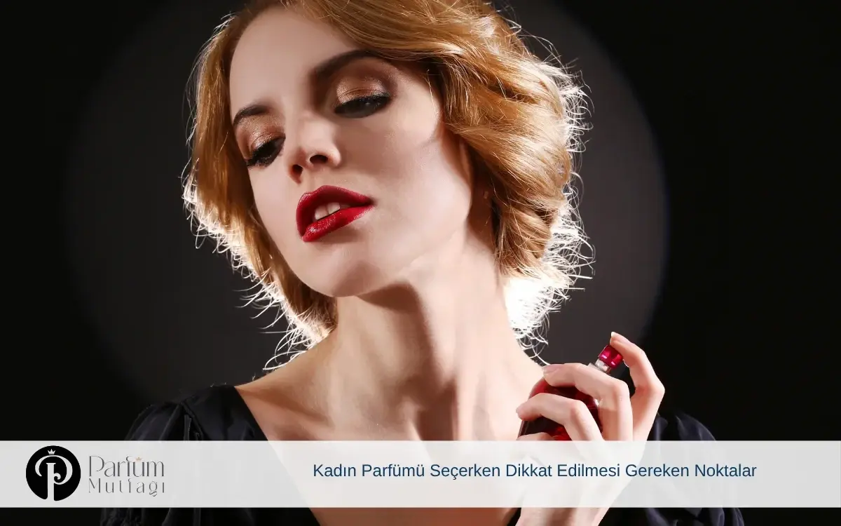 Kadın Parfümünü Seçerken Dikkat Edilmesi Gerekenler?