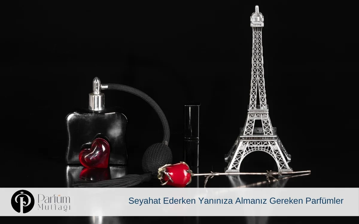 Seyahat Ederken Yanınıza Almanız Gereken Parfümler