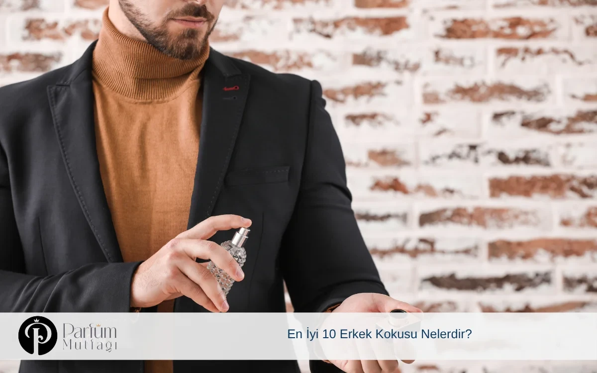 En İyi 10 Erkek Kokusu Nelerdir?