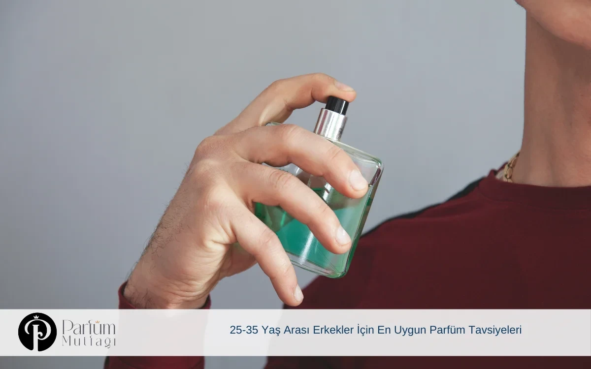 25-35 Yaş Arası Erkekler İçin En Uygun Parfüm Tavsiyeleri