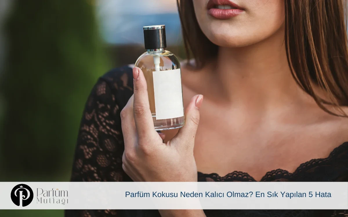 Parfüm Kokusu Neden Kalıcı Olmaz? En Sık Yapılan 5 Hata