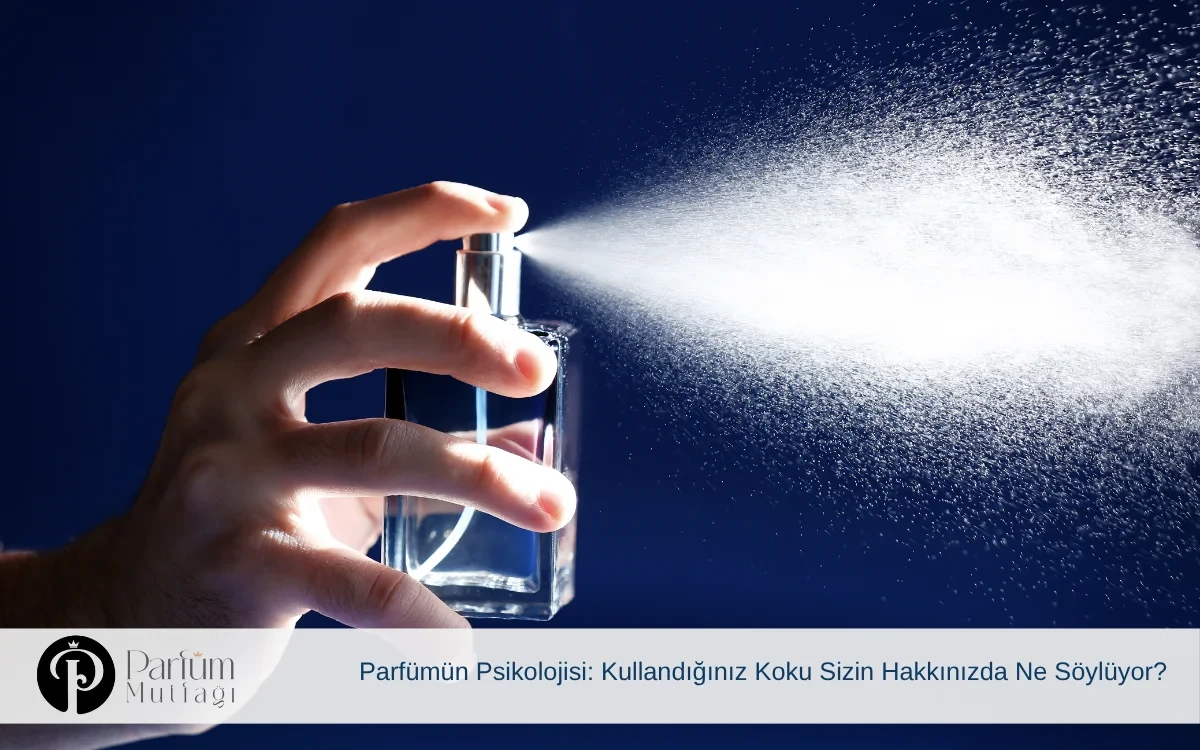 Parfümün Psikolojisi: Kullandığınız Koku Sizin Hakkınızda Ne Söylüyor?