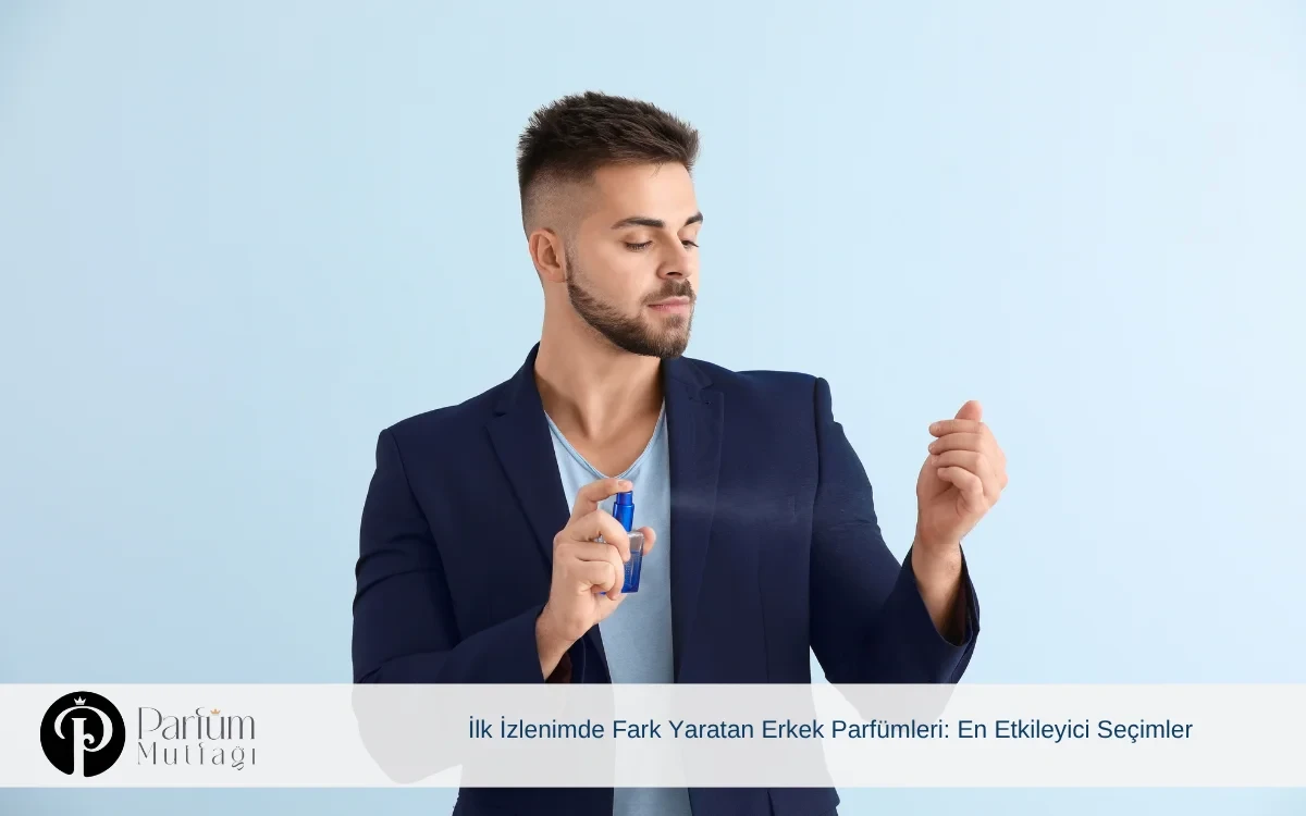 İlk İzlenimde Fark Yaratan Erkek Parfümleri: En Etkileyici Seçimler