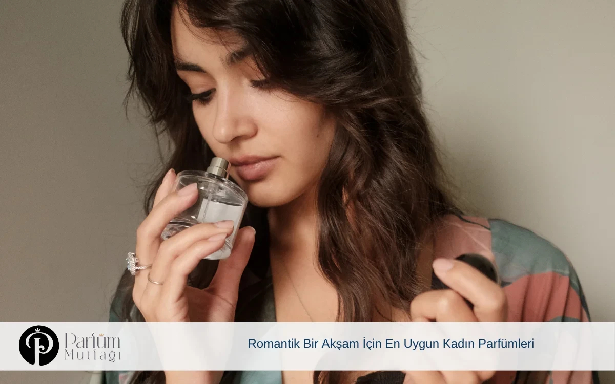 Romantik Bir Akşam İçin En Uygun Kadın Parfümleri 