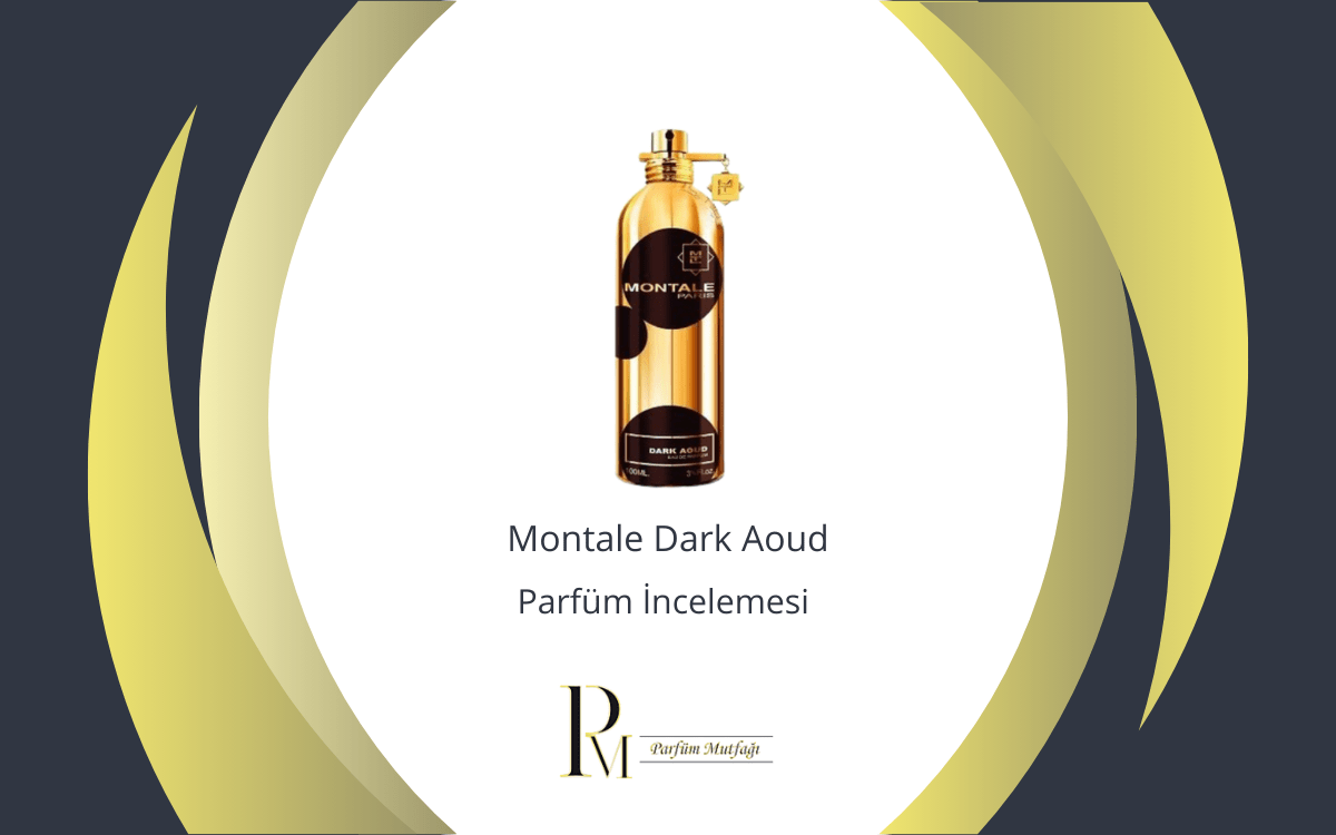 Montale Dark Aoud Parfüm İncelemesi