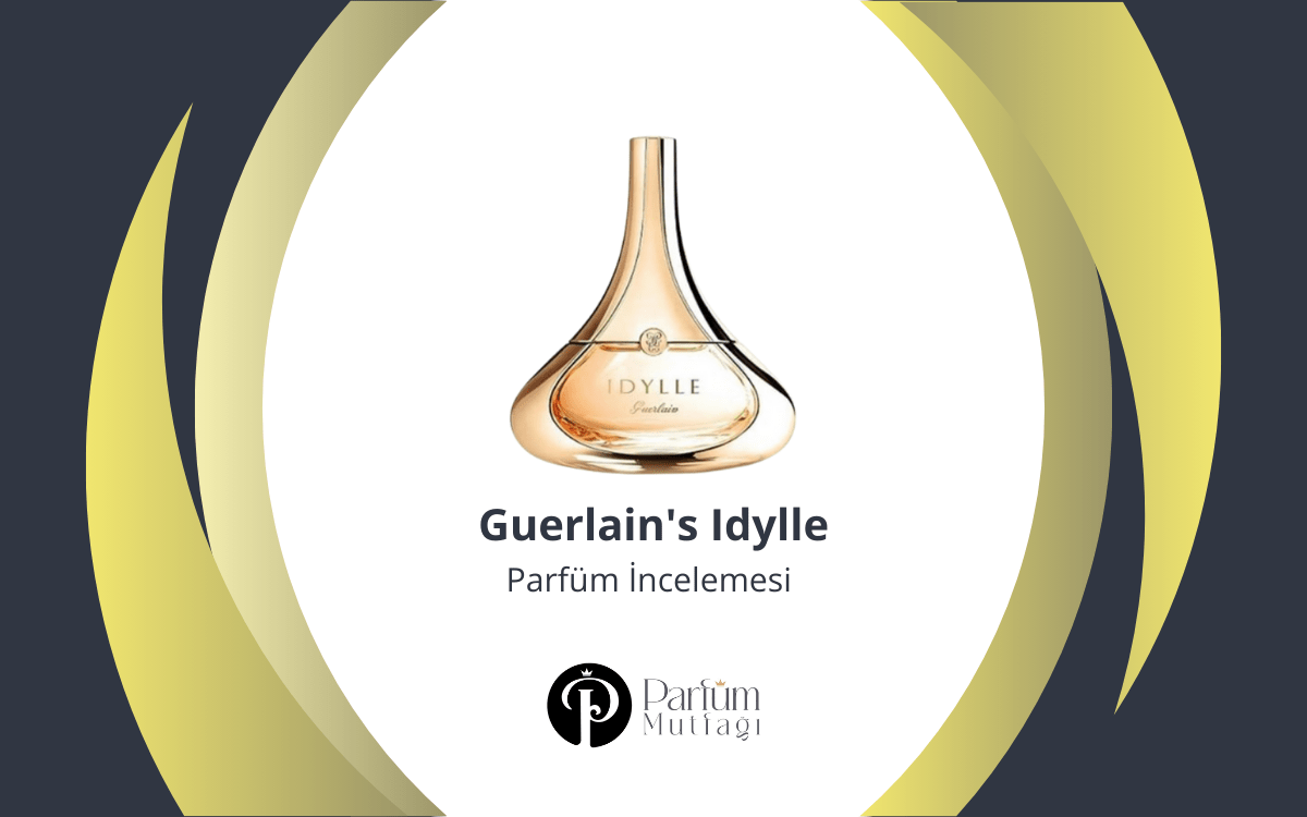 Guerlain’s Idylle Parfüm İncelemesi