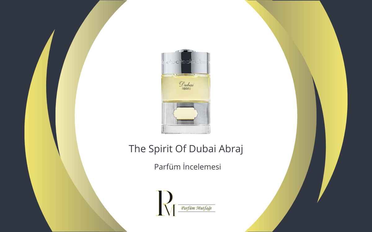 The Spirit Of Dubai Abraj Parfüm İncelemesi