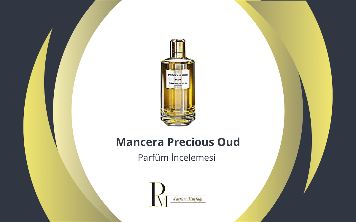 Mancera Precious Oud Parfüm İncelemesi