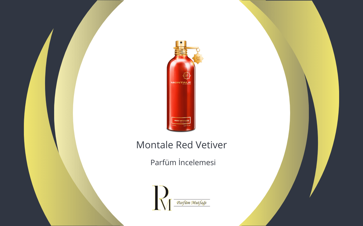 Montale Red Vetiver Parfüm İncelemesi