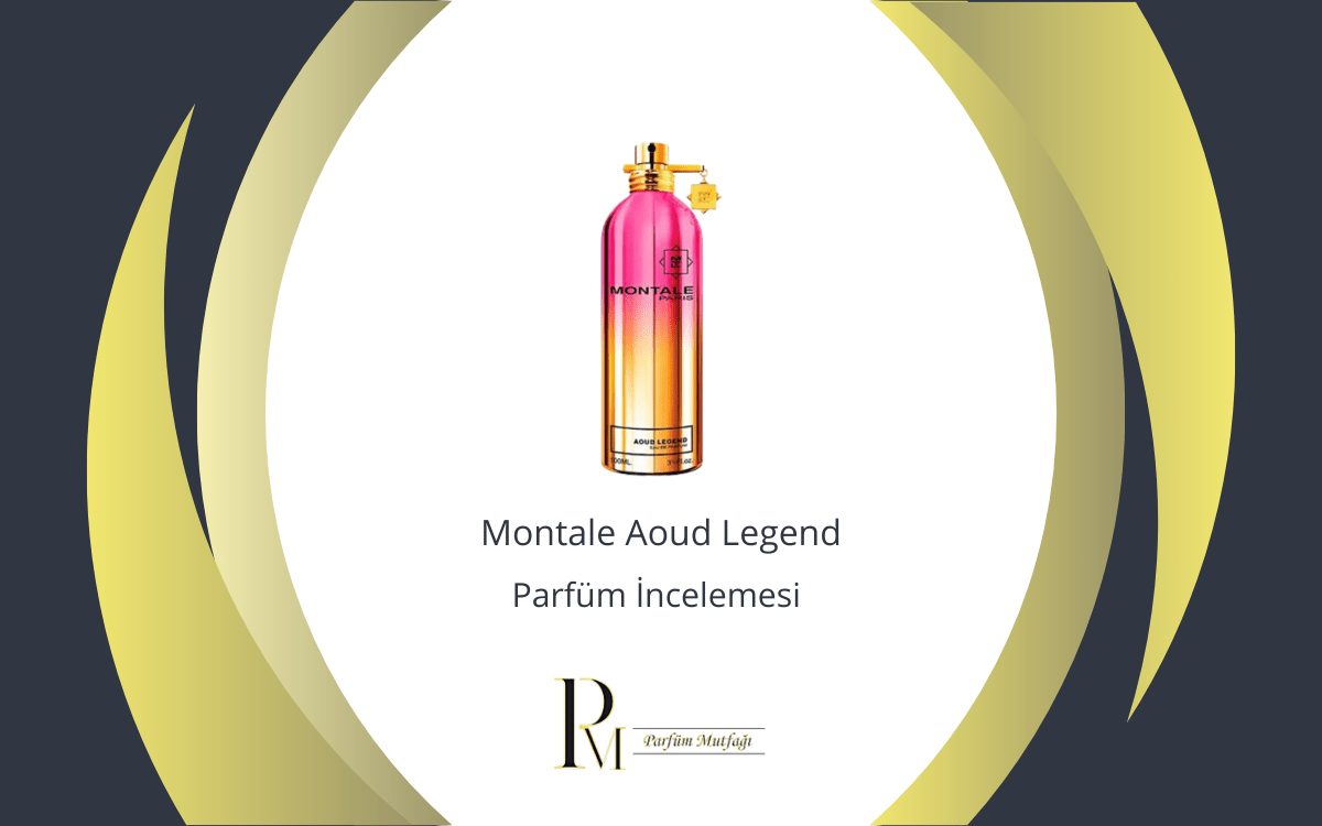 Montale Aoud Legend Parfüm İncelemesi