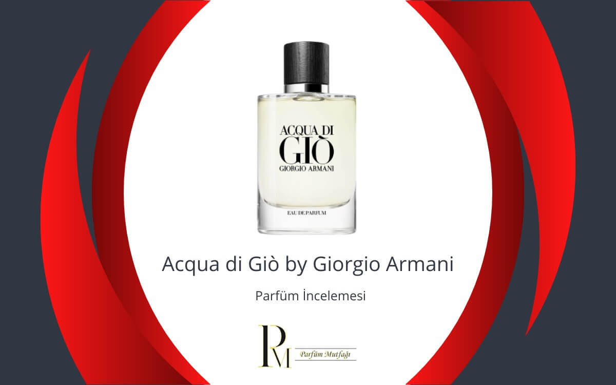 Acqua di Gio by Giorgio Armani: Taze ve Deniz Esintili Bir Anı