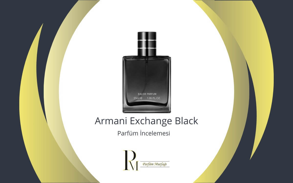 Armani Exchange Black: Etkileyici Bir Parfüm İncelemesi