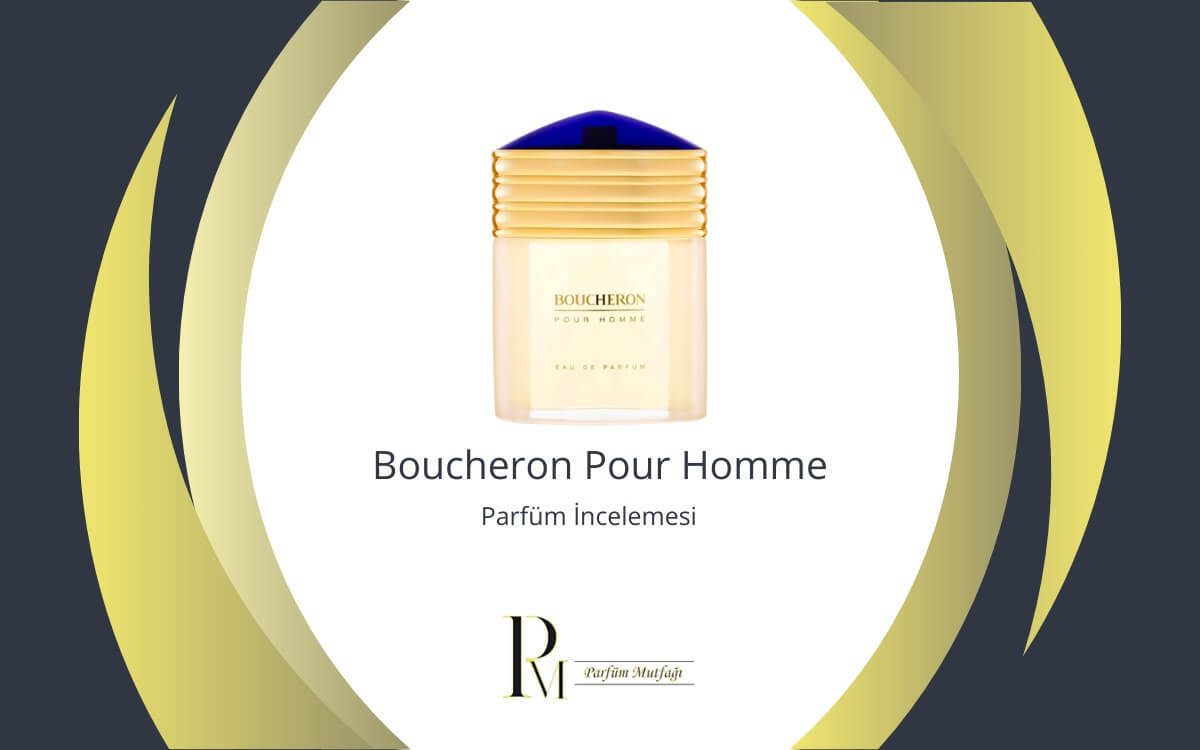 Boucheron Pour Homme: Maskülen Şıklığın Koku Yolculuğu