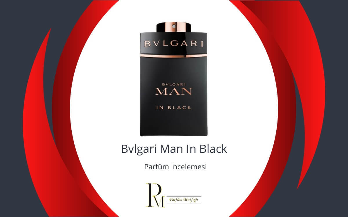 Bvlgari Man In Black Parfüm İncelemesi: Maskülenliğin ve Lüksün Kokusu