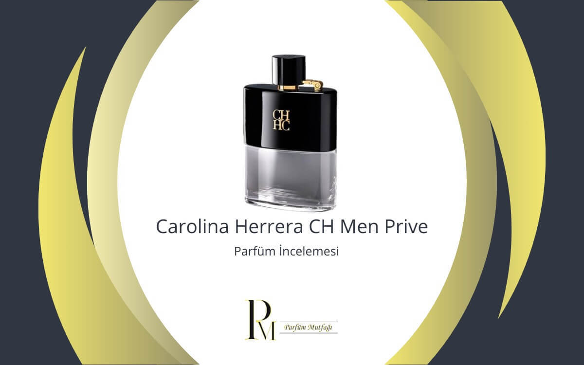 Carolina Herrera CH Men Prive: Zariflik ve Gücün Kokusu