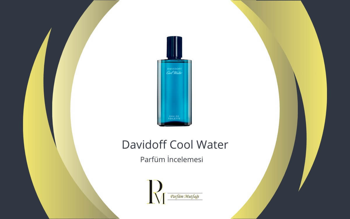 Davidoff Cool Water: Taze ve Etkileyici Bir Parfüm İncelemesi