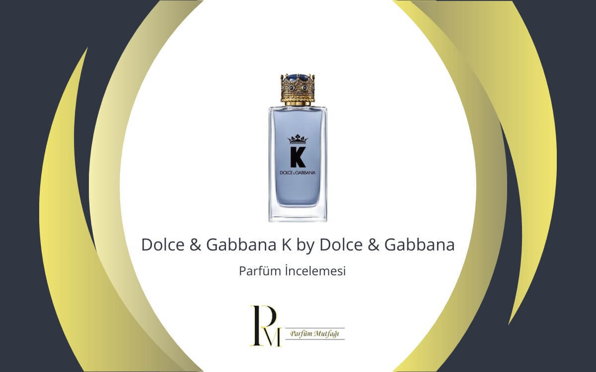 Dolce & Gabbana K by Dolce & Gabbana Parfüm İncelemesi