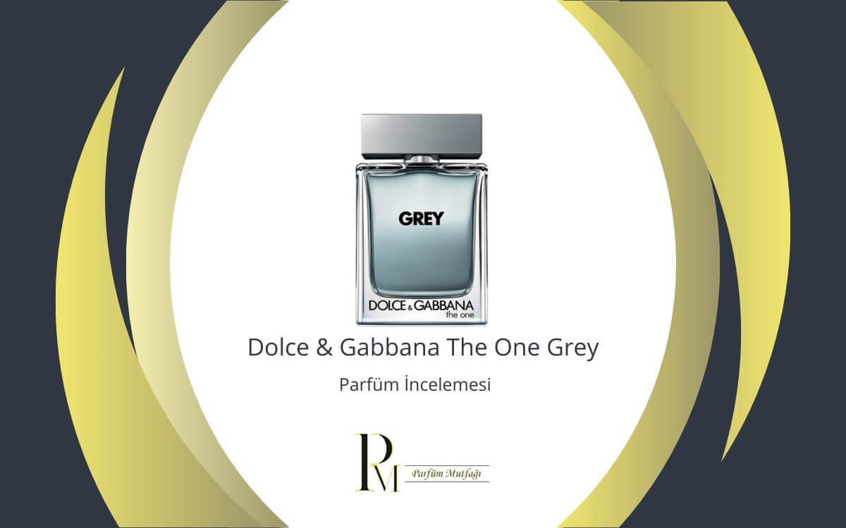 Dolce & Gabbana The One Grey Parfüm İncelemesi