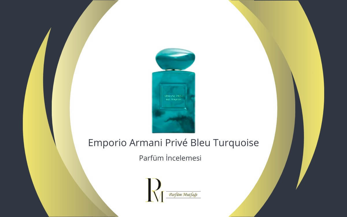 Emporio Armani Prive Bleu Turquoise Parfüm İncelemesi