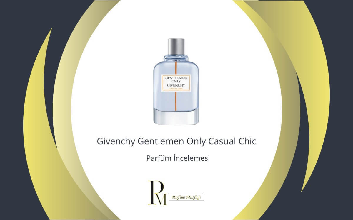 Givenchy Gentlemen Only Casual Chic Parfüm İncelemesi