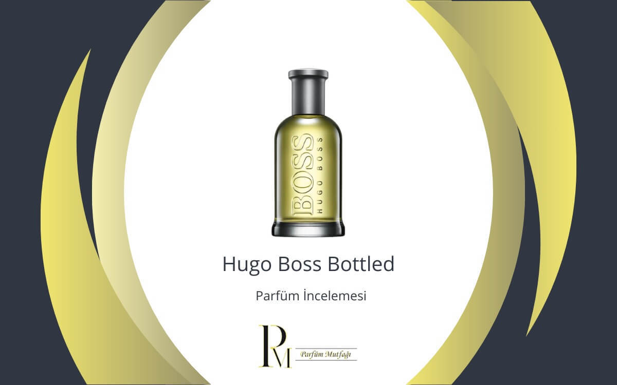 Hugo Boss Bottled Parfüm İncelemesi: Modern Erkeğin İfadesi