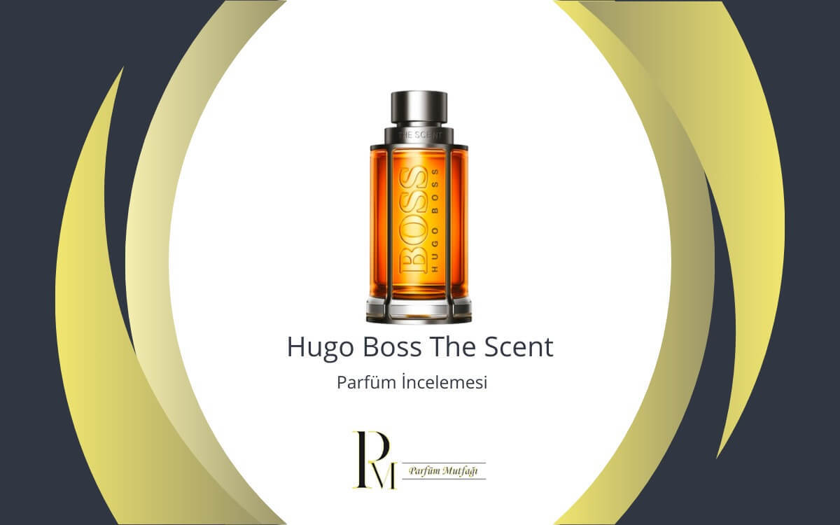 Hugo Boss The Scent Parfüm İncelemesi