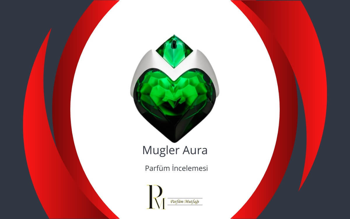 Yaratıcı ve Şaşırtıcı: Mugler Aura Parfüm İncelemesi