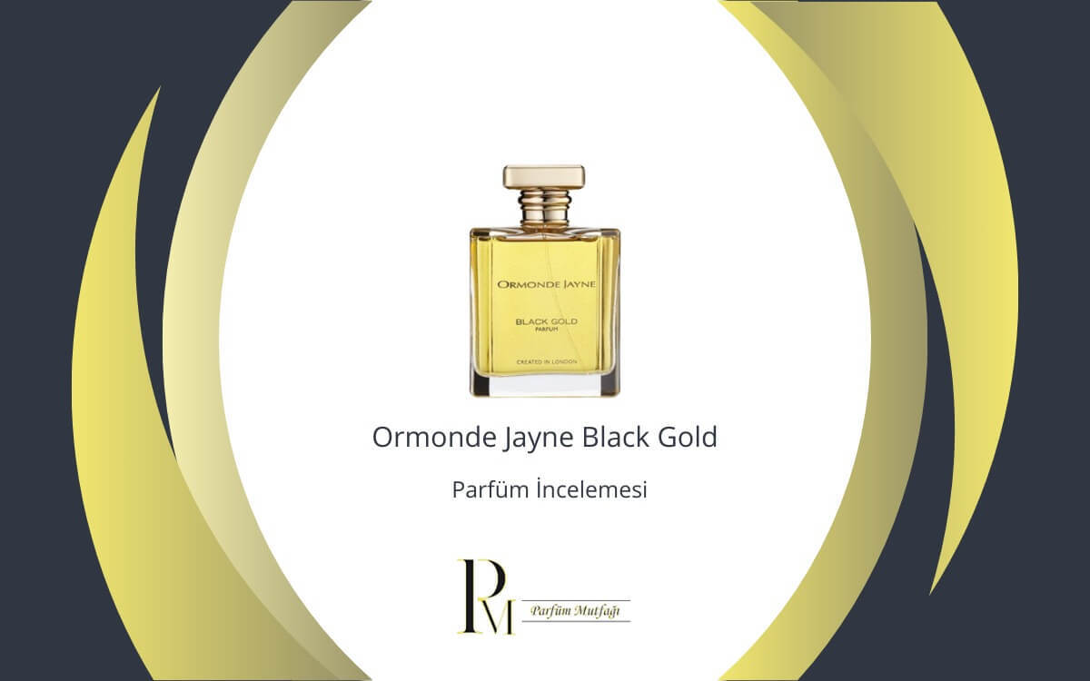 Ormonde Jayne Black Gold Parfüm İncelemesi