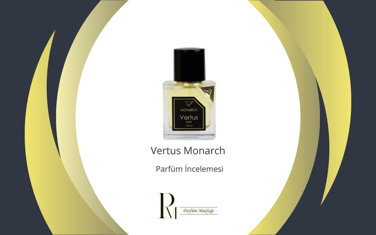 Vertus Monarch Parfüm İncelemesi